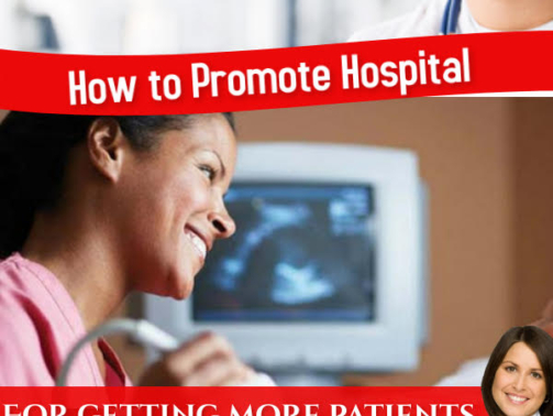 How to promote hospital for getting more patients?