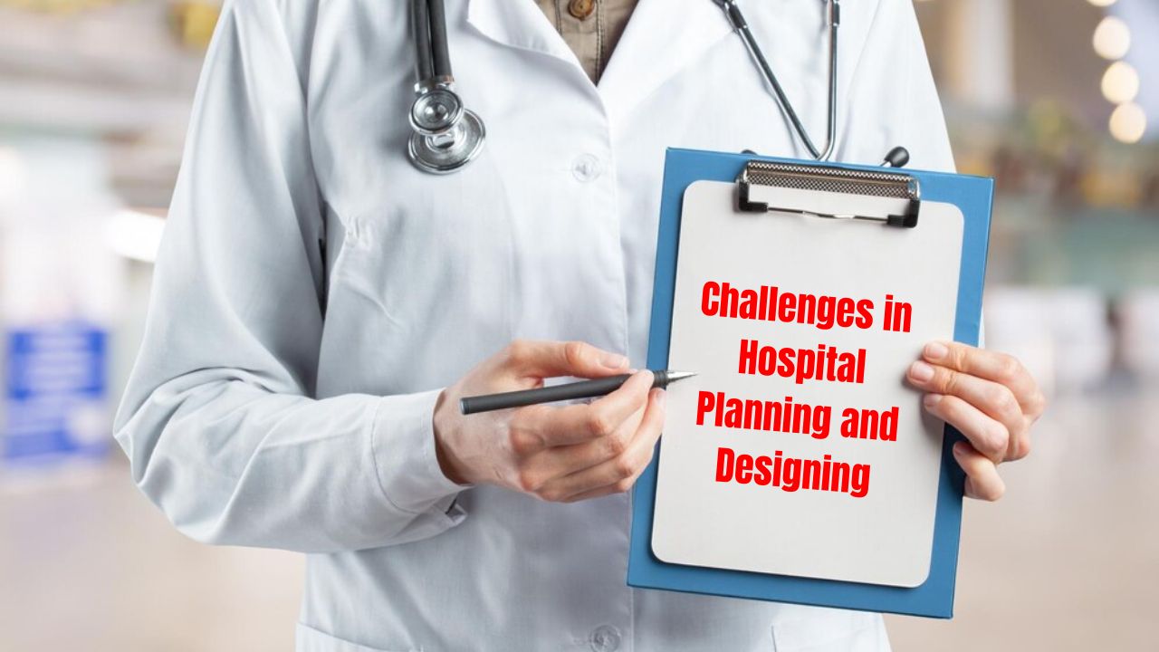 Current Challenges in Hospital Planning and Designing